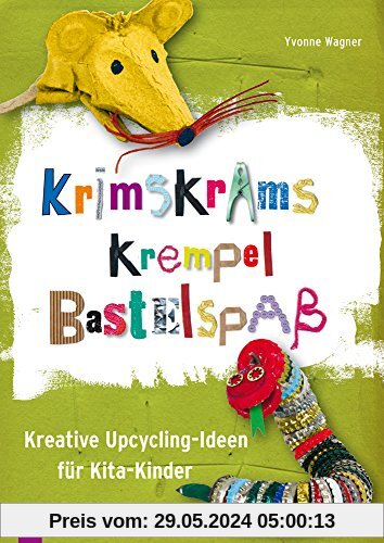 Krimskrams Krempel Bastelspaß: Kreative Upcycling-Ideen für Kita-Kinder